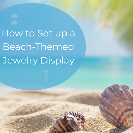 How to Set up a Beach Themed Jewelry Display